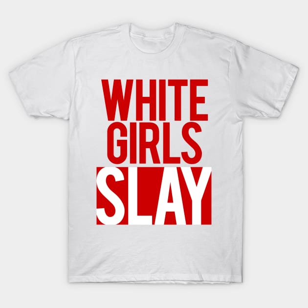 Cheap T-shirts Slay - White girls slay T-Shirt by SinDesign